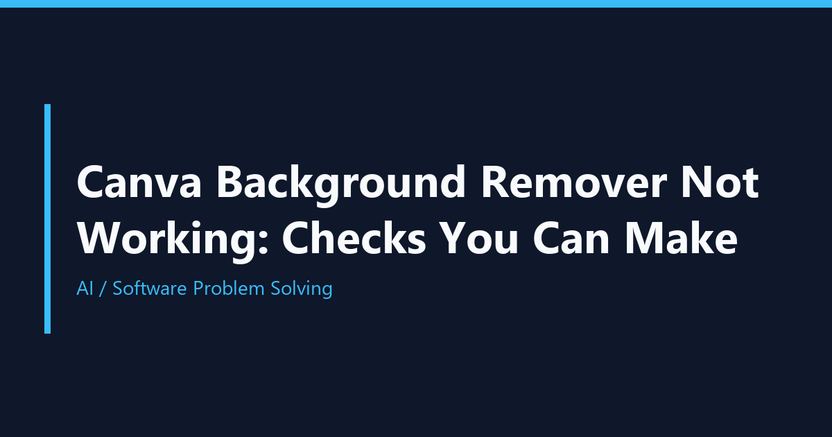Canva Background Remover Not Working: Checks You Can Make